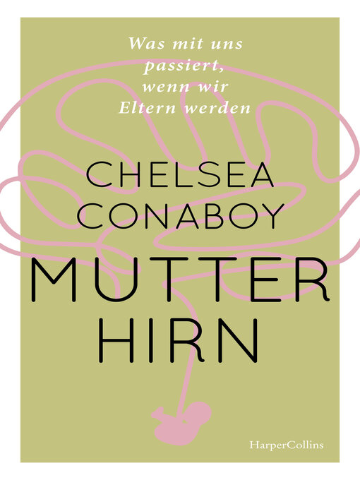 Title details for Mutterhirn. Was mit uns passiert, wenn wir Eltern werden by Chelsea Conaboy - Available